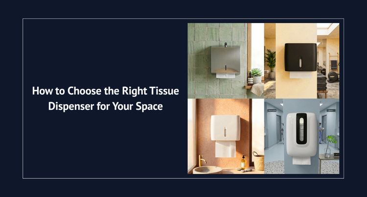 Graphic titled "How to Choose the Right Tissue Dispenser for Your Space" with a four-panel grid showing stainless steel, black plastic, white plastic, and large white plastic wall-mounted paper towel dispensers in various bathroom and commercial settings.
