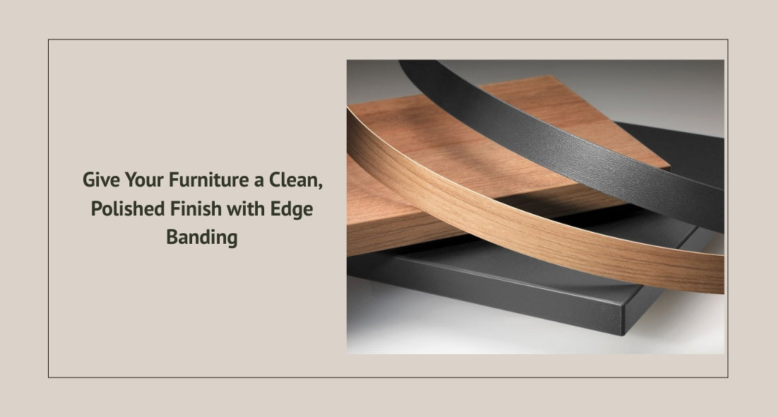 Give Your Furniture a Clean, Polished Finish with Edge Banding